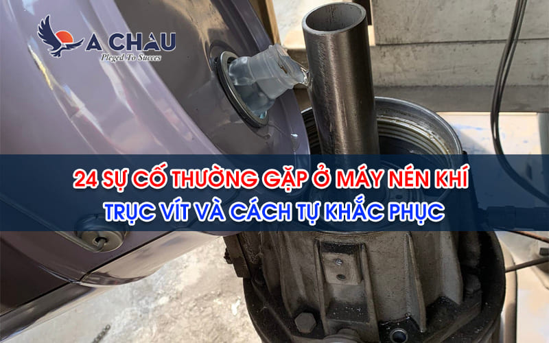  27 lỗi của máy nén khí trục vít và cách khắc phục hiệu quả