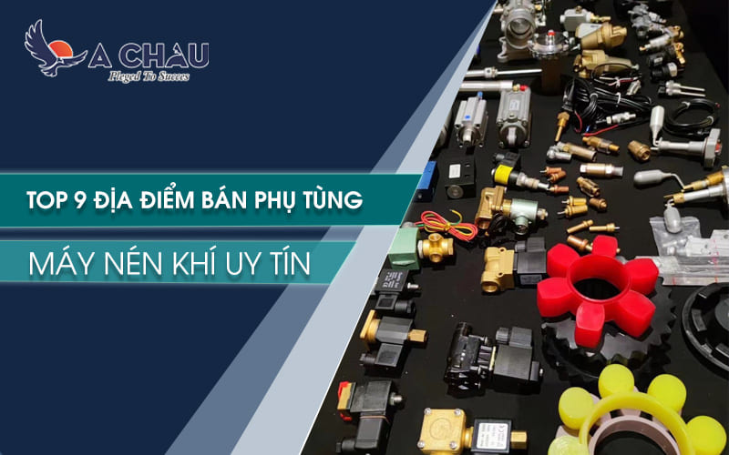  Top 9 địa điểm bán phụ tùng máy nén khí uy tín