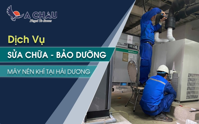  Dịch vụ sửa chữa bảo dưỡng máy nén khí tại Hải Dương