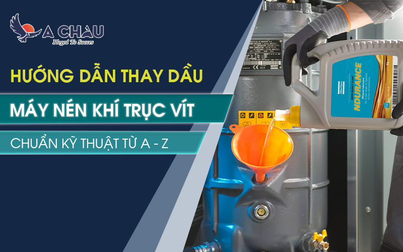 Hướng dẫn cách thay dầu máy nén khí trục vít từ A – Z