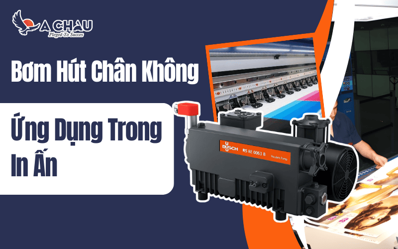  Ứng dụng của bơm hút chân không trong in ấn