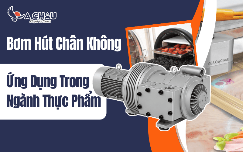  Ứng dụng của bơm hút chân không trong ngành thực phẩm