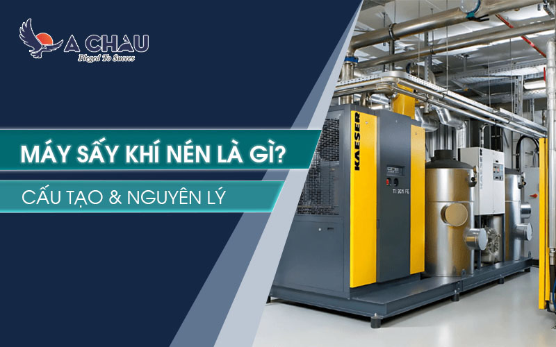  Máy sấy khí nén là gì? Nguyên lý cấu tạo máy sấy khí nén