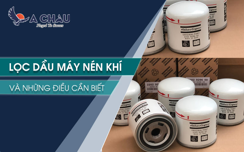  Lọc dầu máy nén khí và những điều cần biết
