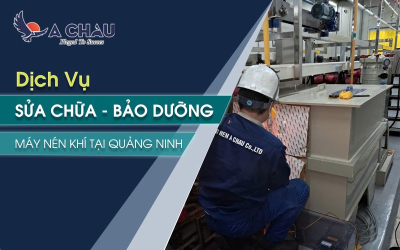  Dịch vụ sửa chữa bảo dưỡng máy nén khí tại Quảng Ninh