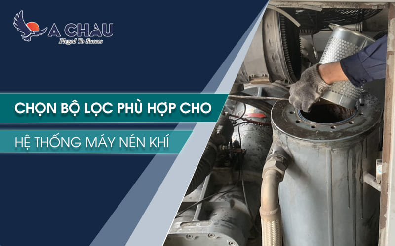 Chọn bộ lọc phù hợp cho hệ thống máy nén khí của bạn