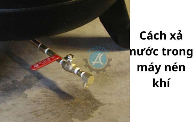  Cách xả nước trong máy nén khí