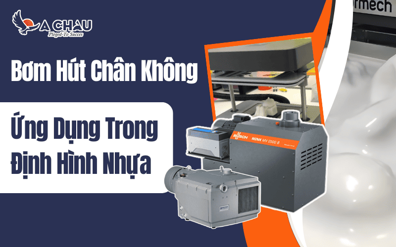  Ứng dụng của bơm hút chân không trong định hình nhựa