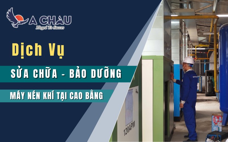  Dịch vụ sửa chữa bảo dưỡng máy nén khí tại Cao Bằng