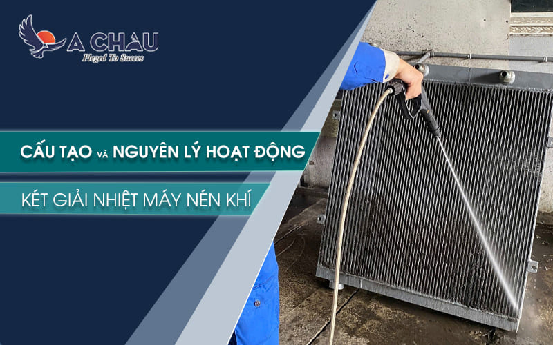  Cấu tạo và nguyên lý hoạt động két giải nhiệt máy nén khí