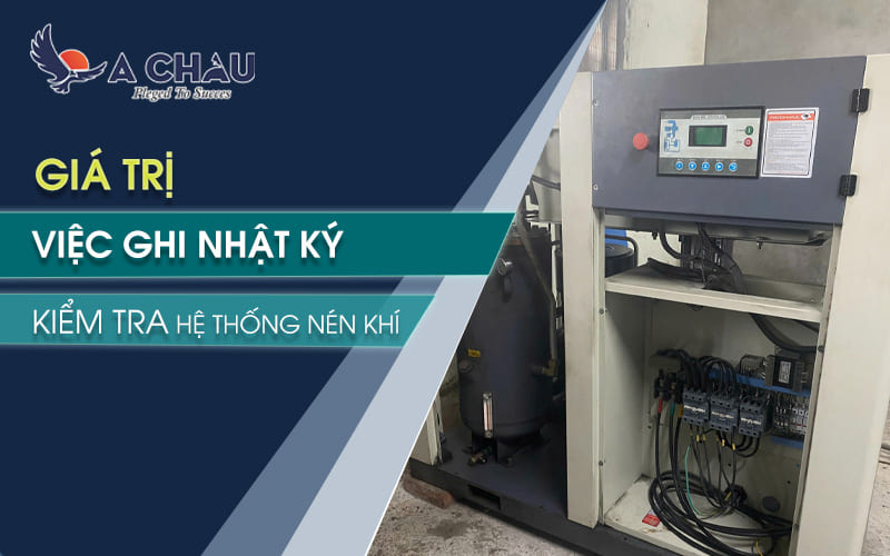  Giá trị của việc ghi nhật ký và kiểm tra hệ thống máy nén khí
