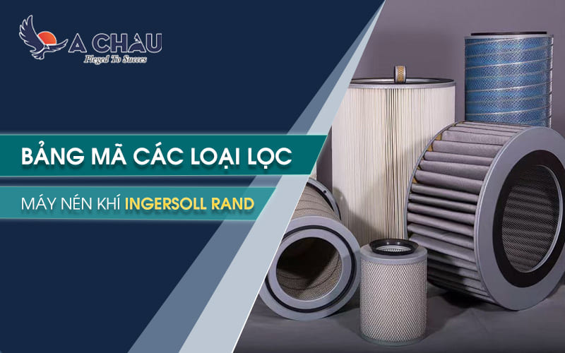  Bảng mã các loại lọc máy nén khí Ingersoll rand