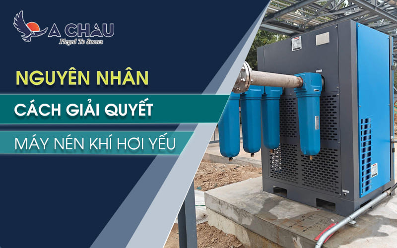  Máy nén khí hơi yếu nguyên nhân và cách khắc phục