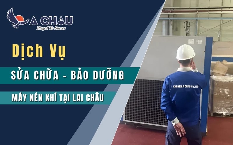  Dịch vụ sửa chữa bảo dưỡng máy nén khí tại Lai Châu