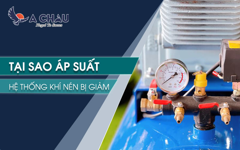  Tại sao áp suất hệ thống khí nén bị giảm