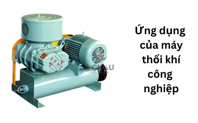  Ứng dụng của máy thổi khí công nghiệp