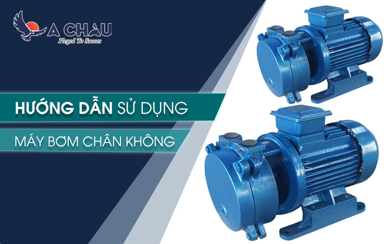  Hướng dẫn sử dụng máy bơm chân không