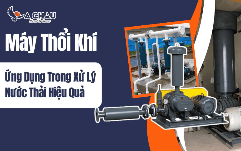  Ứng dụng của máy thổi khí trong xử lý nước thải hiệu quả