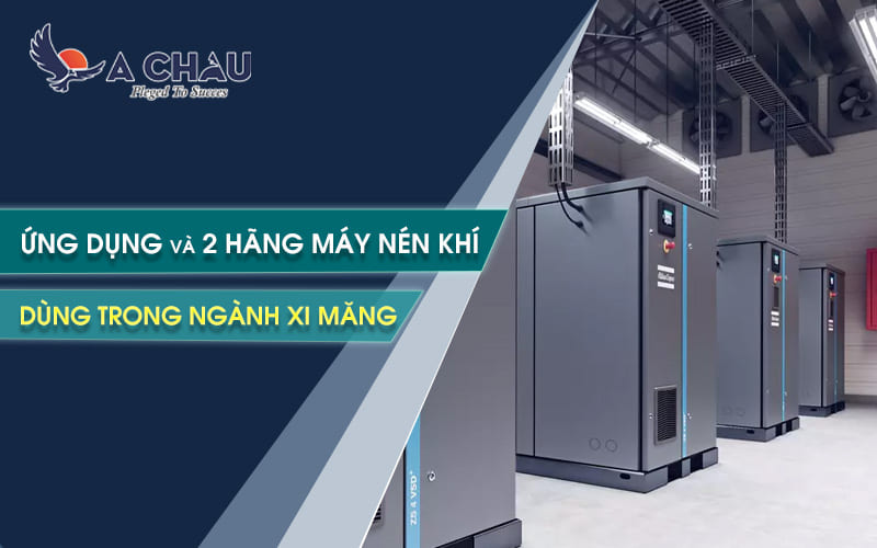 Ứng dụng và 2 hãng máy nén khí dùng trong ngành xi măng