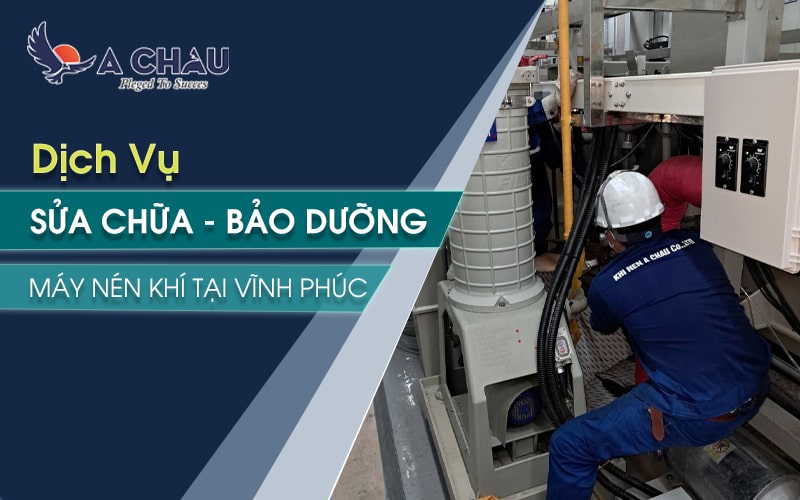  Dịch vụ sửa chữa bảo dưỡng máy nén khí tại Vĩnh Phúc