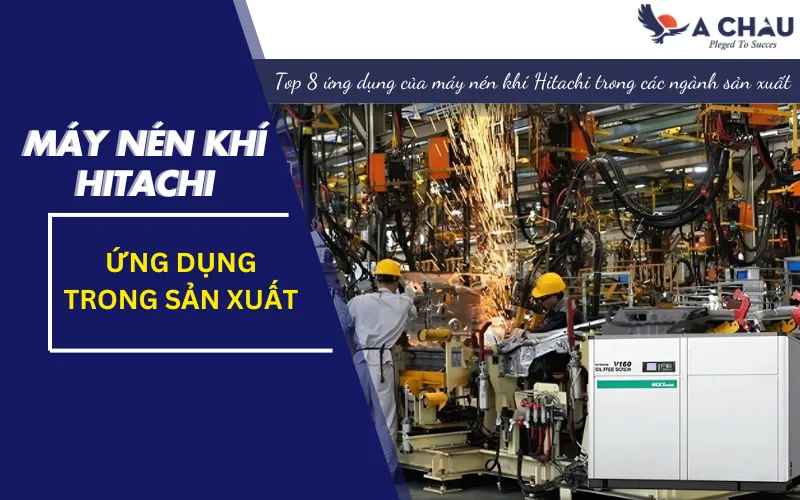  Top 8 ứng dụng của máy nén khí Hitachi trong các ngành sản xuất