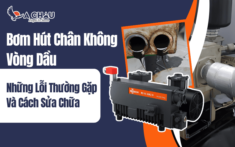  Những lỗi thường gặp ở bơm hút chân không vòng dầu và cách sửa chữa
