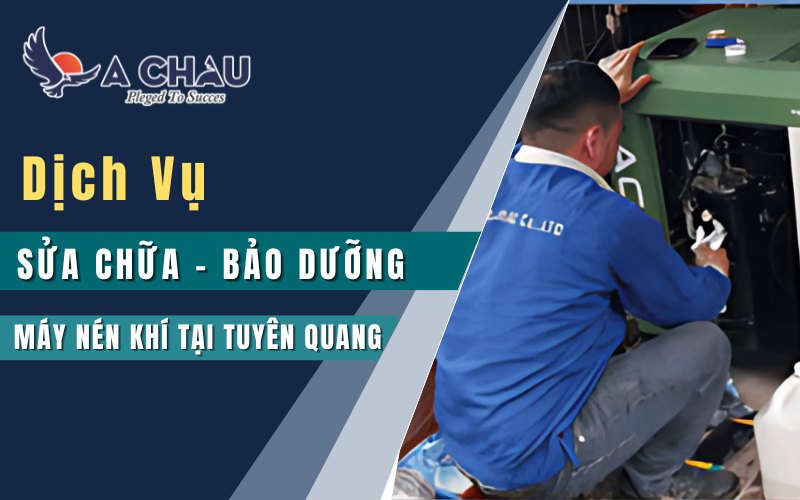  Dịch vụ sửa chữa bảo dưỡng máy nén khí tại Tuyên Quang