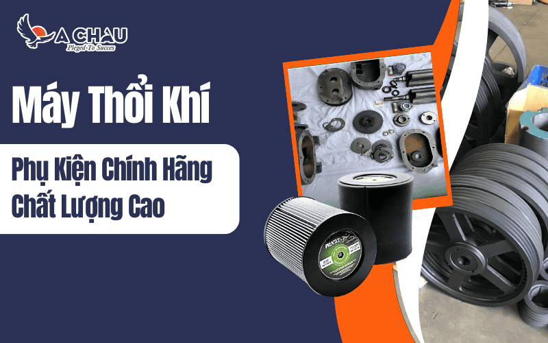  Phụ kiện máy thổi khí chính hãng chất lượng cao