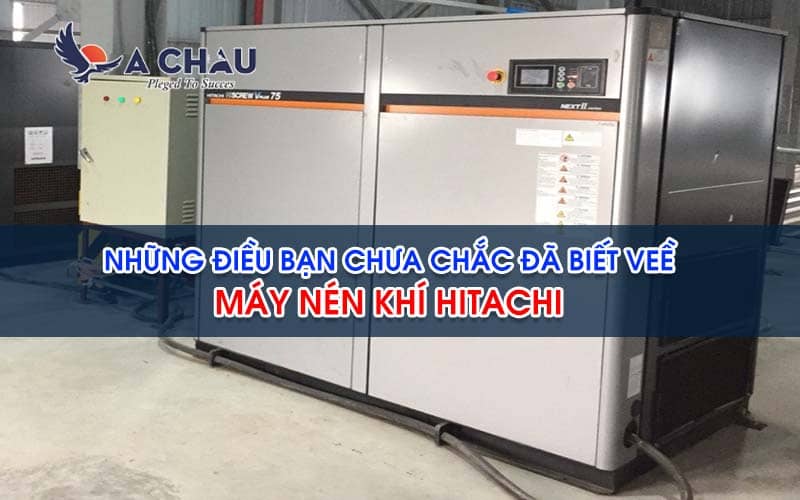  Những điều bạn chưa chắc đã biết về máy nén khí Hitachi